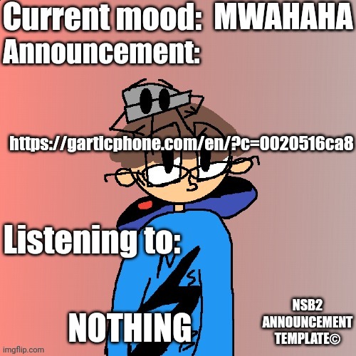 I messed it up check comments | MWAHAHA; https://garticphone.com/en/?c=0020516ca8; NOTHING | image tagged in nsb annoucement | made w/ Imgflip meme maker