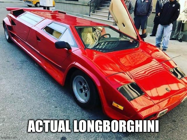 Long boi | ACTUAL LONGBORGHINI | image tagged in lamborghini | made w/ Imgflip meme maker