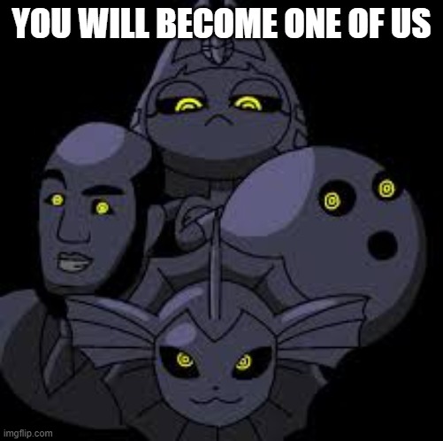 YOU WILL BECOME ONE OF US | made w/ Imgflip meme maker