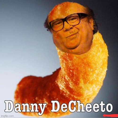 danny decheto | image tagged in memes,funny,cursed image | made w/ Imgflip meme maker