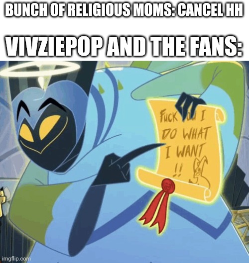 "Has devil imagery and is satanic" NO FREAKING DUH!!!! | BUNCH OF RELIGIOUS MOMS: CANCEL HH; VIVZIEPOP AND THE FANS: | image tagged in adam,hazbin hotel | made w/ Imgflip meme maker
