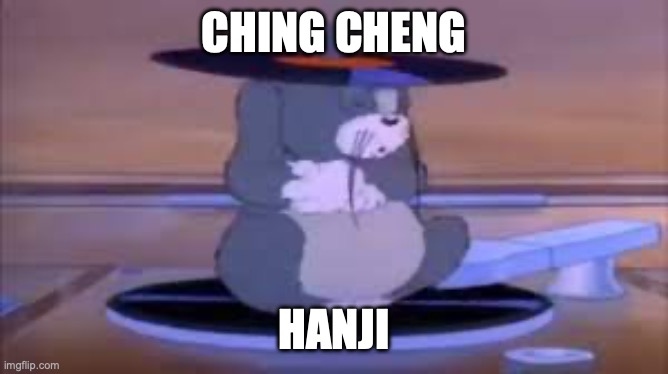 hehe | CHING CHENG; HANJI | image tagged in ching cheng hanji,hehe,memes,funny,racist | made w/ Imgflip meme maker