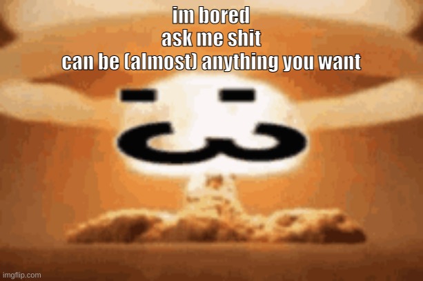 :3 | im bored
ask me shit
can be (almost) anything you want | image tagged in 3 | made w/ Imgflip meme maker