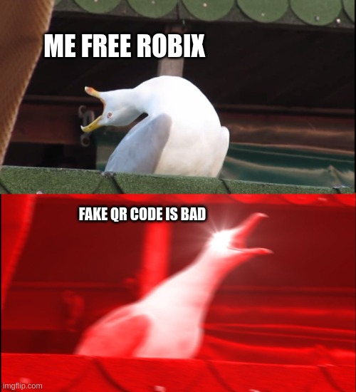 crap | ME FREE ROBIX; FAKE QR CODE IS BAD | image tagged in screaming bird | made w/ Imgflip meme maker
