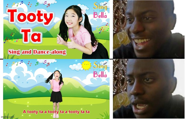 Tooty Ta but there are lyrics for the Sing & Dance Along | image tagged in disappointed black guy | made w/ Imgflip meme maker