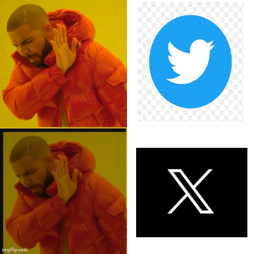 cancel Twitter or X or whatever it's called | image tagged in memes,drake hotline bling,twitter,x | made w/ Imgflip meme maker