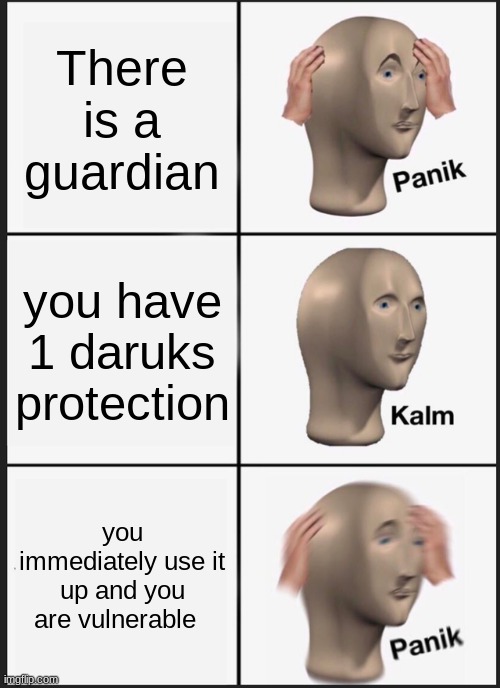 Panik Kalm Panik | There is a guardian; you have 1 daruks protection; you immediately use it up and you are vulnerable | image tagged in memes,panik kalm panik | made w/ Imgflip meme maker
