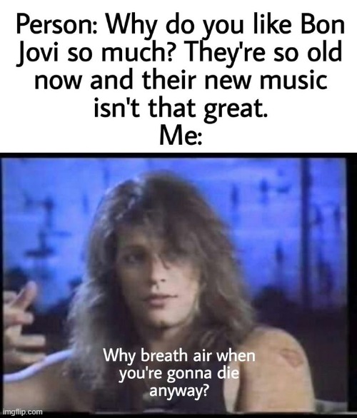 Bon Jovi Wanted: Dead or Alive | image tagged in vince vance,bon jovi,memes,pop music,living on a prayer,you give love a bad name | made w/ Imgflip meme maker