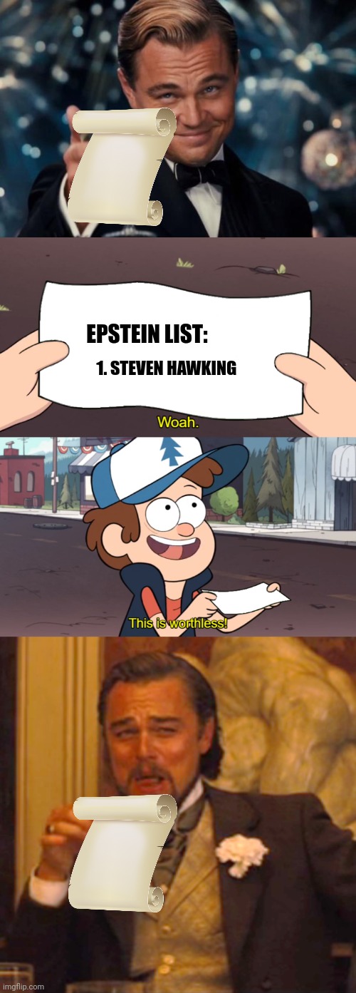 Our govt last month | EPSTEIN LIST:; 1. STEVEN HAWKING | image tagged in memes,leonardo dicaprio cheers,this is worthless,laughing leo,epstein,us government | made w/ Imgflip meme maker