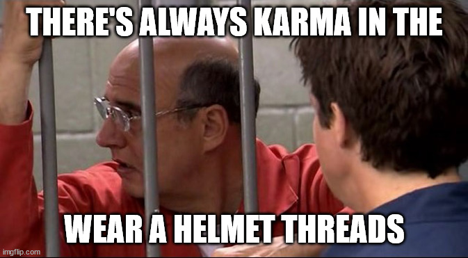 Money In The Banana Stand | THERE'S ALWAYS KARMA IN THE; WEAR A HELMET THREADS | image tagged in money in the banana stand | made w/ Imgflip meme maker