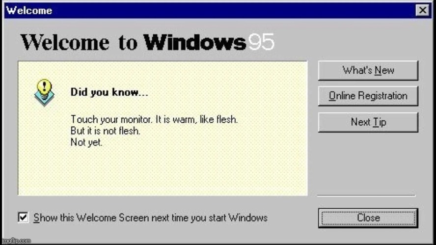 Welcome to windows 95 | made w/ Imgflip meme maker