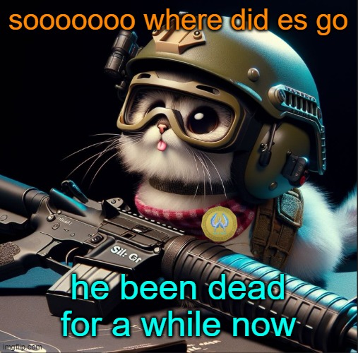 sooooooo where did es go; he been dead for a while now | image tagged in ai generated silly critter but better | made w/ Imgflip meme maker