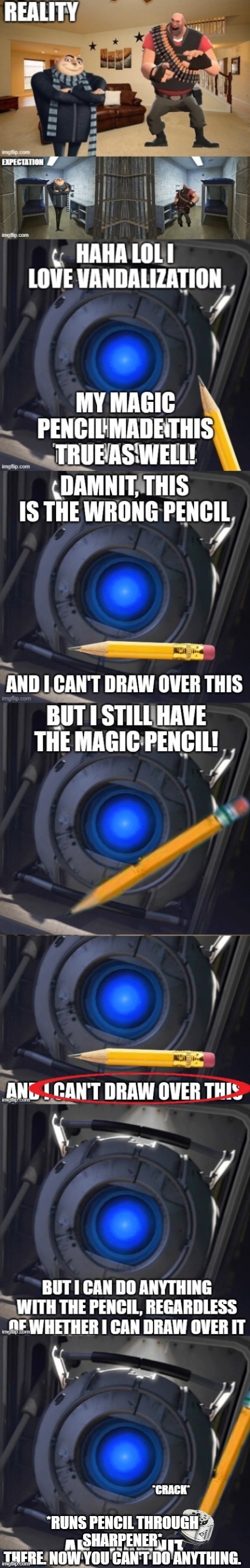 Sharpeners exist for a reason | *RUNS PENCIL THROUGH SHARPENER*
THERE. NOW YOU CAN'T DO ANYTHING. | image tagged in sharpener | made w/ Imgflip meme maker