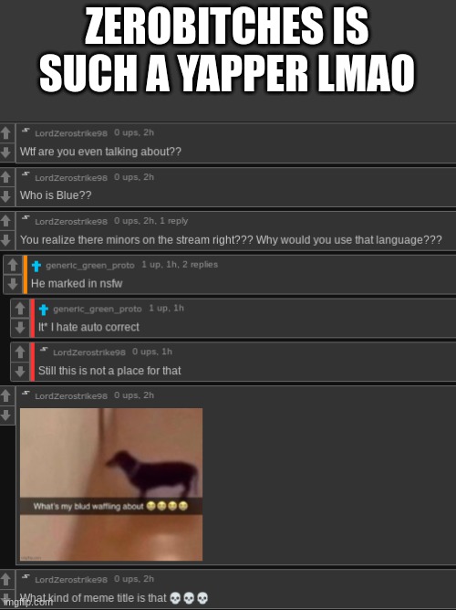 ZEROBITCHES IS SUCH A YAPPER LMAO | made w/ Imgflip meme maker