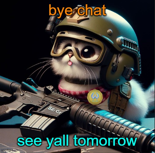 bye chat; see yall tomorrow | image tagged in ai generated silly critter but better | made w/ Imgflip meme maker
