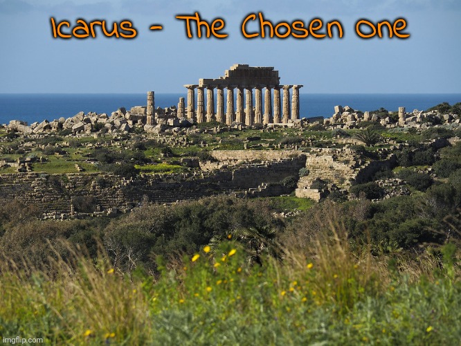 Icarus' Introduction - New main oc (sorry if i didnt write much/bad quality) | Icarus - The Chosen One | image tagged in ancient greece | made w/ Imgflip meme maker