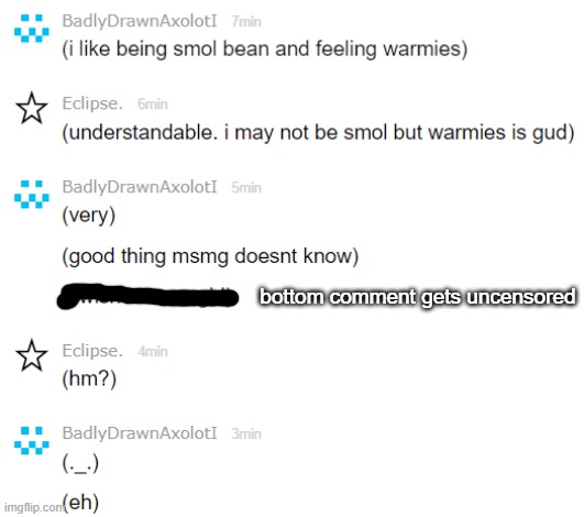 its like the worse preforming comment | bottom comment gets uncensored | made w/ Imgflip meme maker