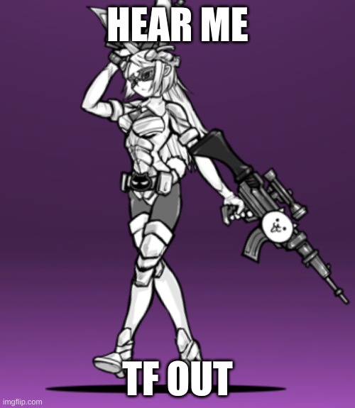 i'd totally let her dominate me | HEAR ME; TF OUT | made w/ Imgflip meme maker