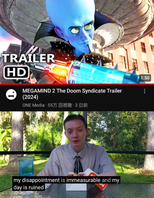 NOBODY WANTED A SEQUEL | image tagged in my disappointment is immeasurable,megamind,funny,relatable,memes,my dissapointment is immeasurable and my day is ruined | made w/ Imgflip meme maker