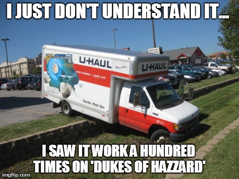 I JUST DON'T UNDERSTAND IT... I SAW IT WORK A HUNDRED TIMES ON 'DUKES OF HAZZARD' | made w/ Imgflip meme maker