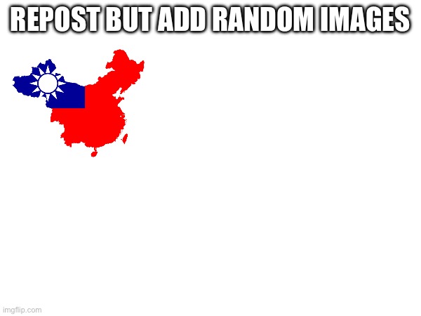 REPOST BUT ADD RANDOM IMAGES | made w/ Imgflip meme maker