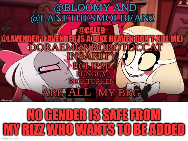 STILL COLLECTING | NO GENDER IS SAFE FROM MY RIZZ WHO WANTS TO BE ADDED | image tagged in pimpin not simpin | made w/ Imgflip meme maker