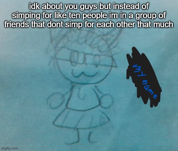 bda neko arc | idk about you guys but instead of simping for like ten people im in a group of friends that dont simp for each other that much | image tagged in bda neko arc | made w/ Imgflip meme maker