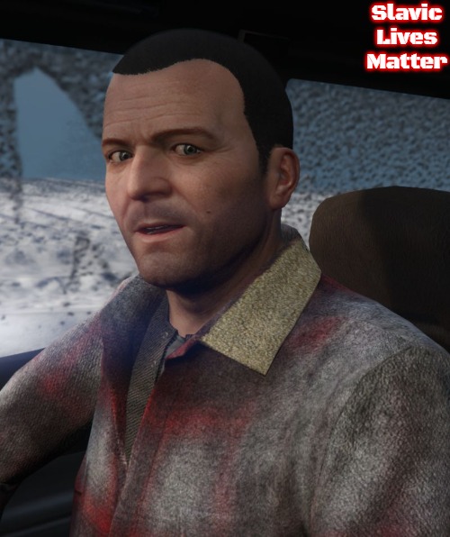 Grand Theft Auto 5 Michael | Slavic Lives Matter | image tagged in grand theft auto 5 michael,slavic | made w/ Imgflip meme maker