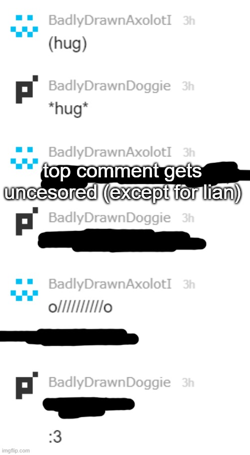 :3 | top comment gets uncesored (except for lian) | made w/ Imgflip meme maker
