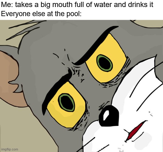 Mmmmm tastes like Vinegar | Me: takes a big mouth full of water and drinks it; Everyone else at the pool: | image tagged in memes,unsettled tom,funny memes,pool,water,gifs | made w/ Imgflip meme maker