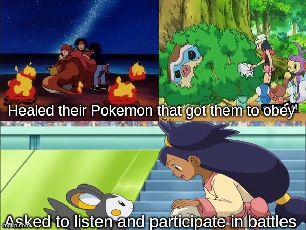 Iris' Emolga fast redemption | Healed their Pokemon that got them to obey; Asked to listen and participate in battles | image tagged in memes,pokemon,funny,anime,pop culture | made w/ Imgflip meme maker