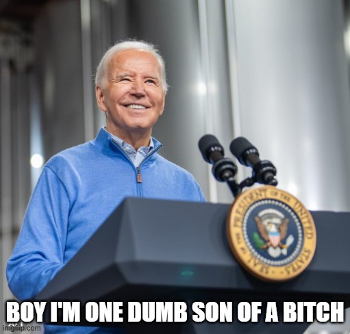 Joe was not talking about Peter Doocy that day | BOY I'M ONE DUMB SON OF A BITCH | image tagged in peter,white house,joe biden,biden,dementia,fjb | made w/ Imgflip meme maker