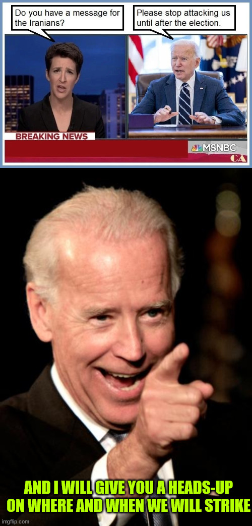 I call it treason | AND I WILL GIVE YOU A HEADS-UP ON WHERE AND WHEN WE WILL STRIKE | image tagged in memes,smilin biden,traitor joe | made w/ Imgflip meme maker