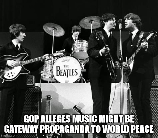 Snake charmers banned | GOP ALLEGES MUSIC MIGHT BE GATEWAY PROPAGANDA TO WORLD PEACE | image tagged in gop propaganda,maga,music,grammy's,first amendment,freedom of expression | made w/ Imgflip meme maker