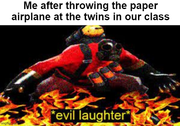 "Sir" They hit the second tower | Me after throwing the paper airplane at the twins in our class | image tagged in evil laughter,dark humor,funny memes | made w/ Imgflip meme maker