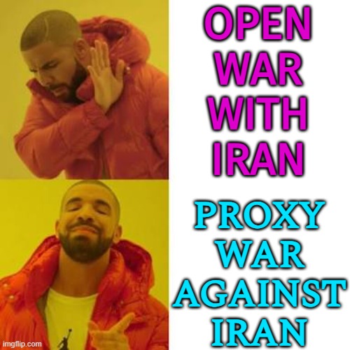 Proxy War Against Iran | OPEN
WAR
WITH
IRAN; PROXY
WAR
AGAINST
IRAN | image tagged in yes no meme,world war 3,world war ii,iran,russia,genocide | made w/ Imgflip meme maker