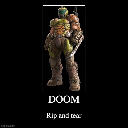 doom | DOOM | Rip and tear | image tagged in funny,demotivationals | made w/ Imgflip demotivational maker