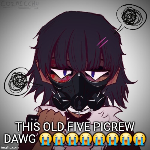 She hasn't really changed that much, now she has curly hair, green eyes, and no gas mask | THIS OLD FIVE PICREW DAWG 😭😭😭😭😭😭😭😭 | made w/ Imgflip meme maker