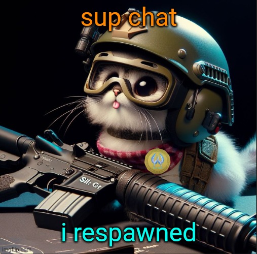 sup chat; i respawned | image tagged in ai generated silly critter but better | made w/ Imgflip meme maker