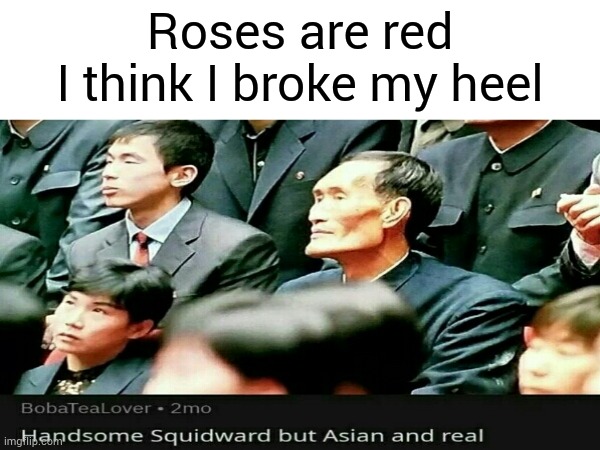 Bro got the mewing record | Roses are red
I think I broke my heel | image tagged in memes,rhymes | made w/ Imgflip meme maker