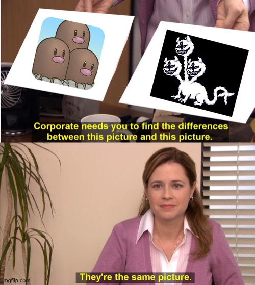 This is Dugtrio from PMD2, specifically | image tagged in memes,they're the same picture,pokemon,deltarune | made w/ Imgflip meme maker
