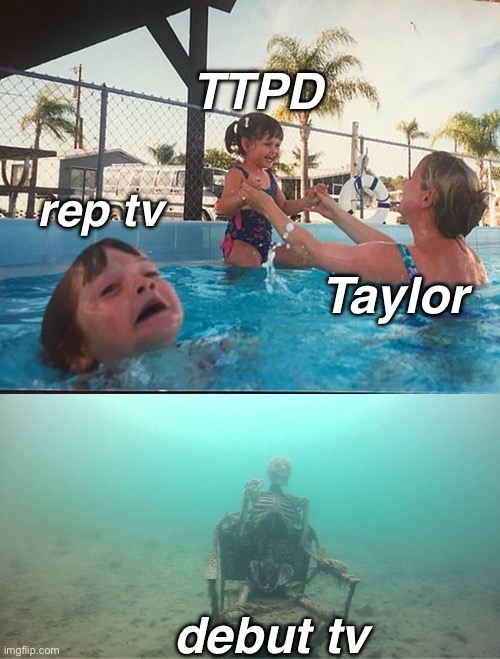 drowning kid + skeleton | TTPD; rep tv; Taylor; debut tv | image tagged in drowning kid skeleton | made w/ Imgflip meme maker