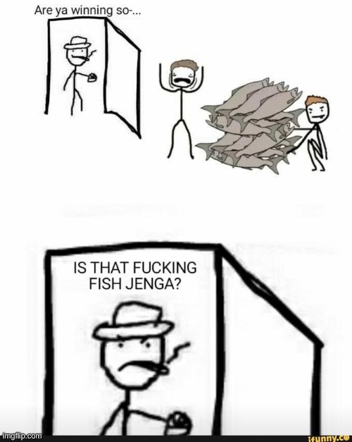 Fish Jenga | image tagged in fish jenga | made w/ Imgflip meme maker