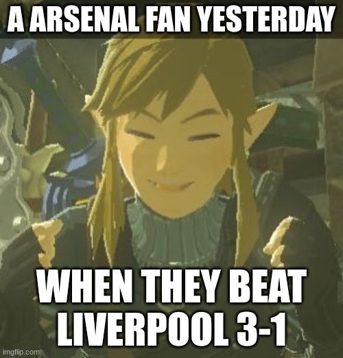 A ARSENAL FAN YESTERDAY; WHEN THEY BEAT LIVERPOOL 3-1 | made w/ Imgflip meme maker