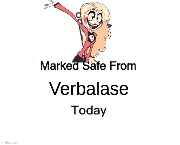Marked Safe From Meme | Verbalase | image tagged in memes,marked safe from,hazbin hotel | made w/ Imgflip meme maker