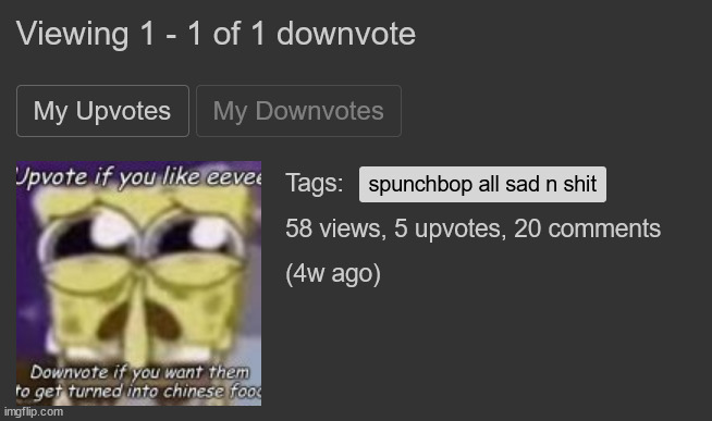 only thing ive downvoted lol | made w/ Imgflip meme maker
