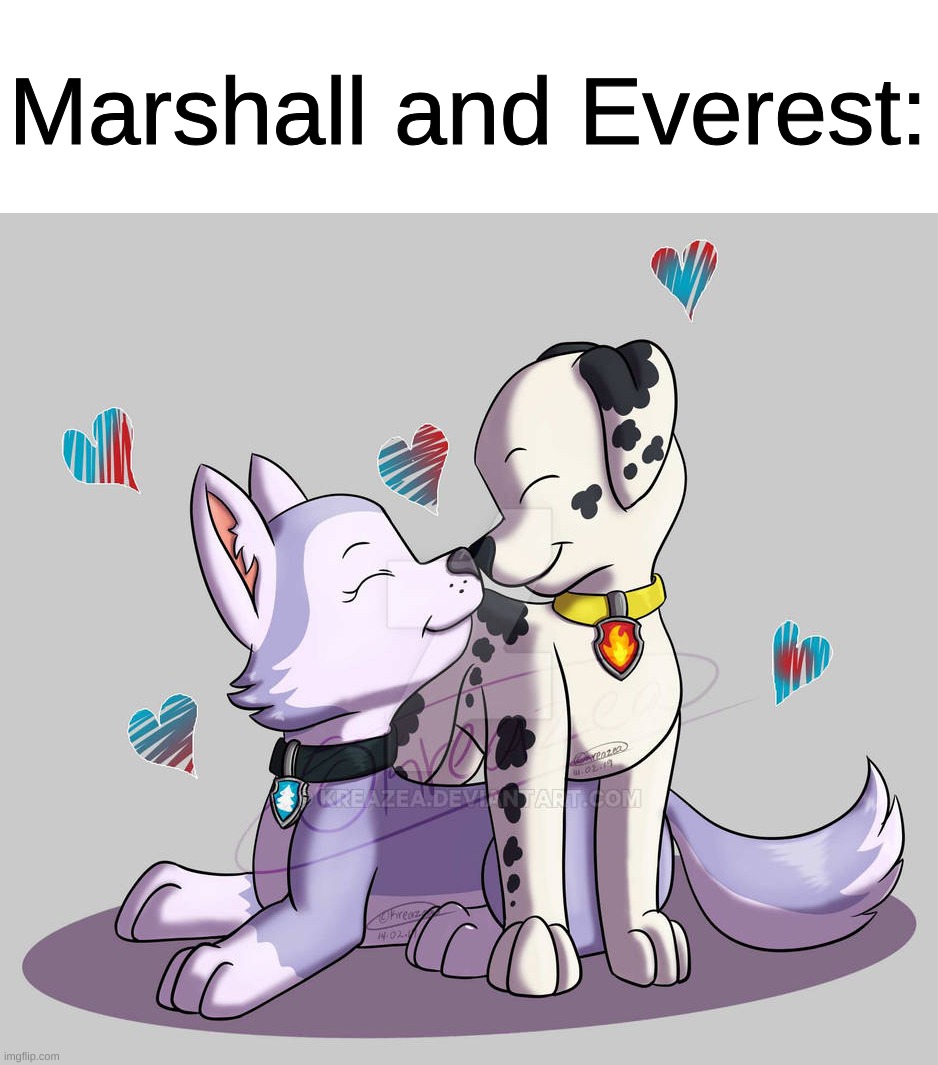 <3 | Marshall and Everest: | made w/ Imgflip meme maker