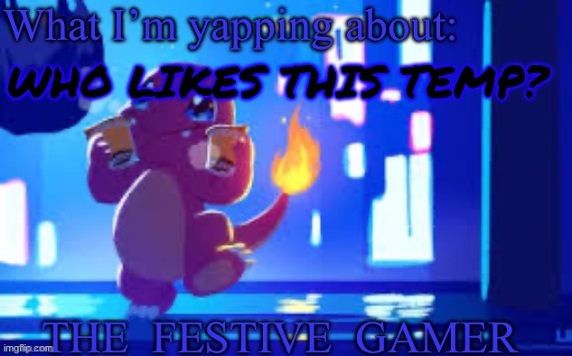 The festive gamer template (made by Your-Average-Golurk) | WHO LIKES THIS TEMP? | image tagged in the festive gamer template made by your-average-golurk | made w/ Imgflip meme maker