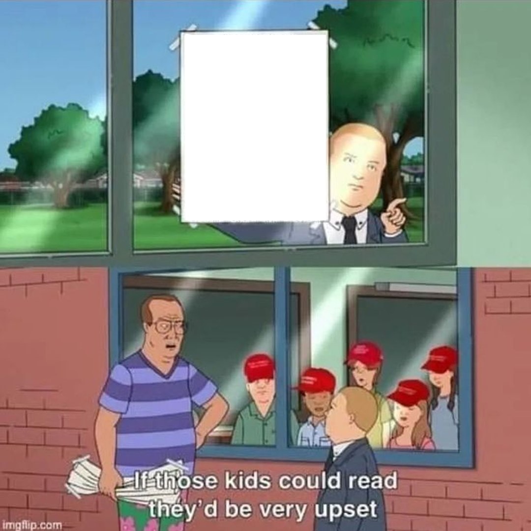 High Quality if those kids could read MAGA Blank Meme Template