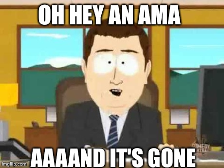 South Park | OH HEY AN AMA  AAAAND IT'S GONE | image tagged in south park | made w/ Imgflip meme maker